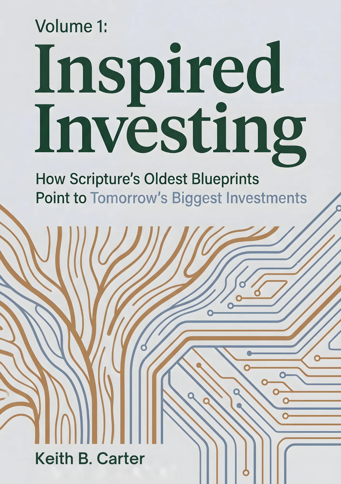 Cover of Inspired Investing, Volume 1: How Scripture's Oldest Blueprints Point to Tomorrow's Biggest Investments